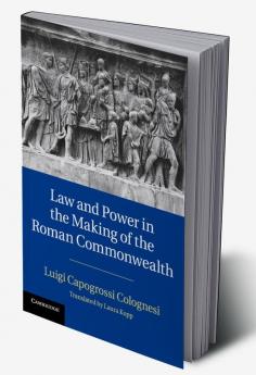 Law and Power in the Making of the Roman Commonwealth