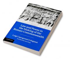 Law and Power in the Making of the Roman Commonwealth