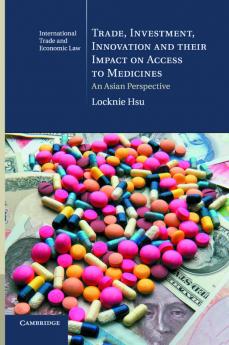 Trade Investment Innovation and their Impact on Access to             Medicines