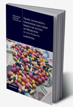 Trade Investment Innovation and their Impact on Access to             Medicines