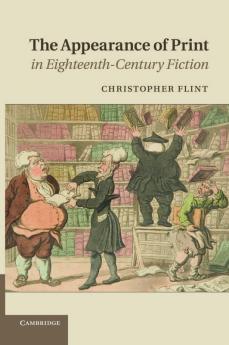 The Appearance of Print in Eighteenth-Century Fiction