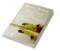 Russian Writers and the Fin de Siècle