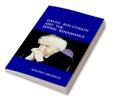 David Ben-Gurion and the Jewish Renaissance