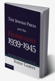 The Jewish Press and the Holocaust 1939 1945