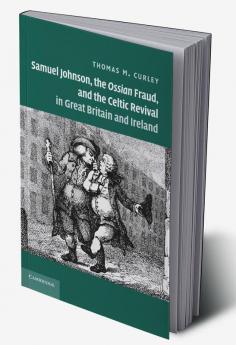 Samuel Johnson the Ossian Fraud and the Celtic Revival in Great Britain and Ireland