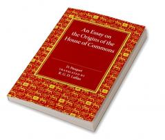 An Essay on the Origins of the House of Commons