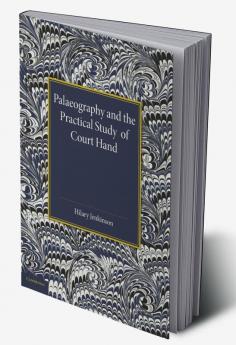 Palaeography and the Practical Study of Court Hand