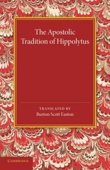 The Apostolic Tradition of Hippolytus