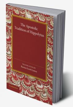 The Apostolic Tradition of Hippolytus