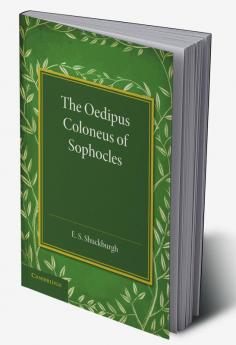 The Oedipus Coloneus of Sophocles