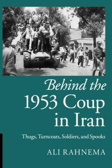 Behind the 1953 Coup in Iran