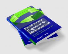 Electricity and Magnetism for Mathematicians