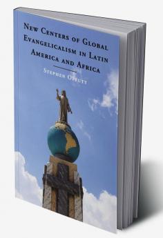 New Centers of Global Evangelicalism in Latin America and Africa