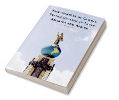 New Centers of Global Evangelicalism in Latin America and Africa