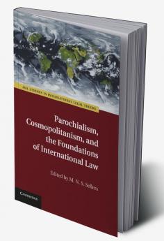 Parochialism Cosmopolitanism and the Foundations of International Law