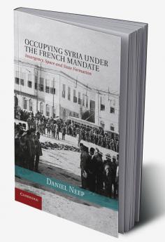 Occupying Syria Under the French Mandate