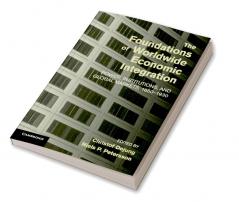 The Foundations of Worldwide Economic Integration
