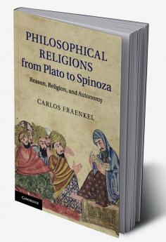 Philosophical Religions from Plato to Spinoza