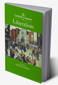 The Cambridge Companion to Liberalism