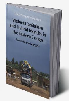 Violent Capitalism and Hybrid Identity in the Eastern Congo