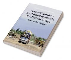 Violent Capitalism and Hybrid Identity in the Eastern Congo