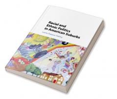 Racial and Ethnic Politics in American             Suburbs