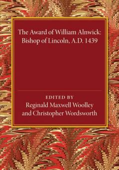 The Award of William Alnwick Bishop of Lincoln Ad 1439