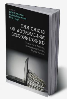 The Crisis of Journalism Reconsidered