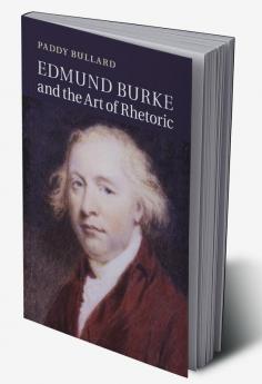Edmund Burke and the Art of Rhetoric