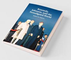 Kennedy Johnson and the Nonaligned World