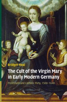 The Cult of the Virgin Mary in Early Modern Germany