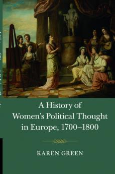 A History of Women's Political Thought in Europe 1700-1800