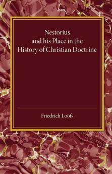 Nestorius and His Place in the History of Christian Doctrine