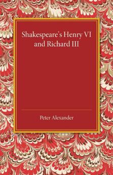 Shakespeare's Henry VI and Richard III
