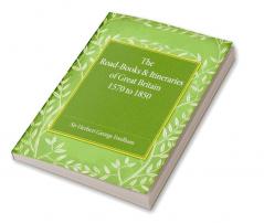 The Road-Books and Itineraries of Great Britain 1570 to 1850