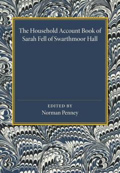 The Household Account Book of Sarah Fell of Swarthmoor Hall