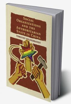 Social Organizations and the Authoritarian State in             China