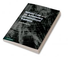 Natural Law and the Antislavery Constitutional Tradition