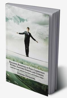 Building Business in Post-Communist Russia Eastern Europe and             Eurasia