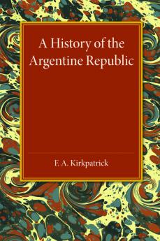 A History of the Argentine Republic