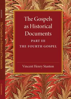 The Gospels as Historical Documents Part 3 the Fourth Gospel