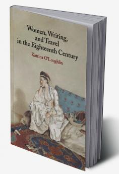 Women Writing and Travel in the Eighteenth Century