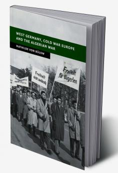West Germany Cold War Europe and the Algerian War