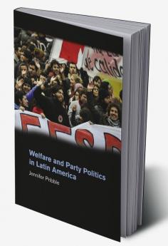 Welfare and Party Politics in Latin America