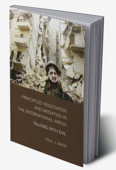Principled Negotiation and Mediation in the International Arena
