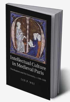 Intellectual Culture in Medieval Paris