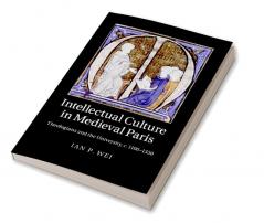 Intellectual Culture in Medieval Paris