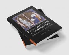 Intellectual Culture in Medieval Paris