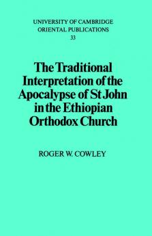 The Traditional Interpretation of the Apocalypse of St John in the             Ethiopian Orthodox Church