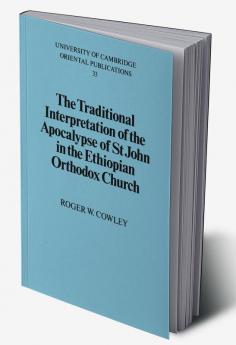 The Traditional Interpretation of the Apocalypse of St John in the             Ethiopian Orthodox Church